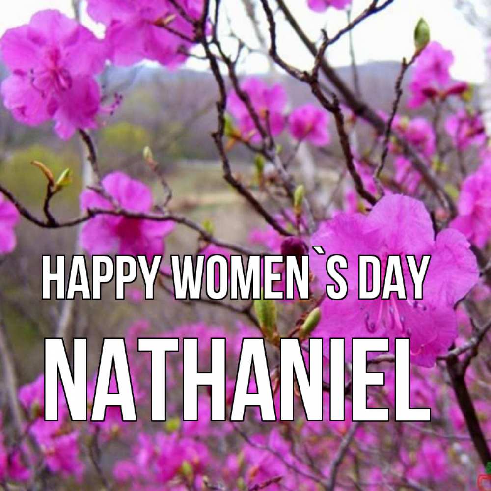 Greetings card с именем, Nathaniel happy women`s day международный женский день Greetings with text for free download 